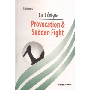 Lawmann's Law Relating to Provocation & Sudden Fight by Chakraborty | Kamal Publishers